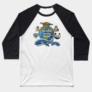 Be kind to our Earth Baseball T-Shirt